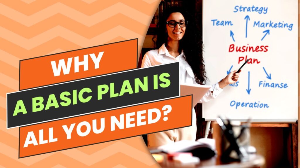 Why a basic plan is all you need